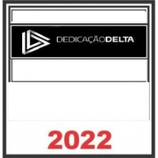  DELEGADO FEDERAL 2022 DDICAÇÃO DELTA PR..